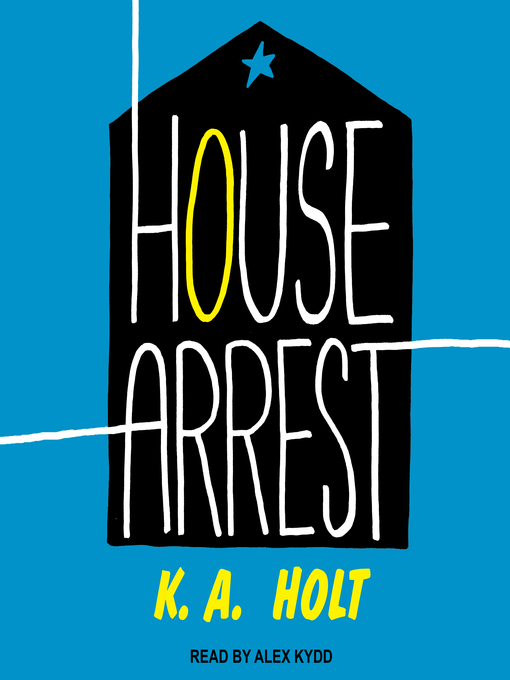 Title details for House Arrest by K.A. Holt - Wait list